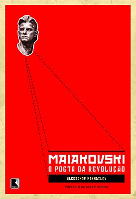 Maiakovski: O Poeta Da Revolução O Poeta Da Revolução