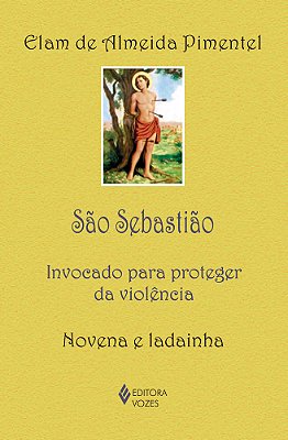 São Sebastião Invocado Para Proteger Da Violência - Novena E Ladainha