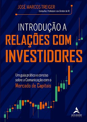 Introdução À Relações Com Investidores Um Guia Prático E Conciso Sobre A Comunicação Com O Mercado De Capitais