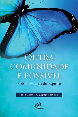 Outra Comunidade É Possível Sob A Liderança Do Espírito