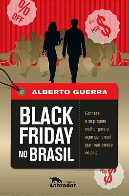 Black Friday No Brasil Conheça E Se Prepare Melhor Para A Ação Comercial Que Mais Cresce No País
