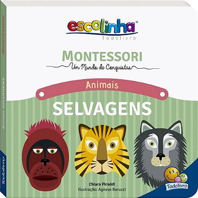 Montessori Meu Primeiro Livro... Animais Selvagens (Escolinha)