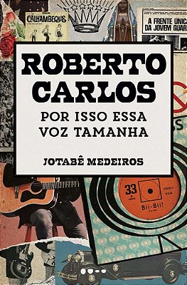 Roberto Carlos: Por Isso Essa Voz Tamanha