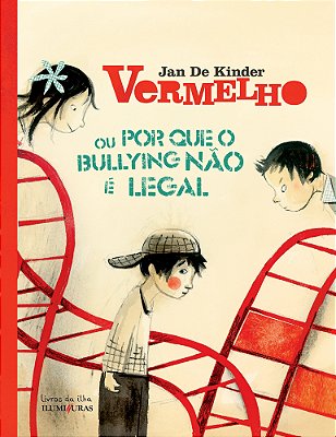 Vermelho Ou Por Que O Bullying Não É Legal