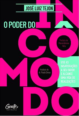 O Poder Do Incômodo: Use As Insatisfações A Seu Favor E Alcance Uma Vida De Realizações