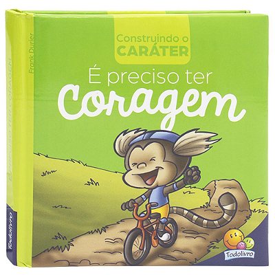 Construindo O Caráter - É Preciso Ter Coragem