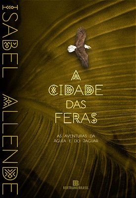 A Cidade Das Feras (Vol. 1 As Aventuras Da Águia E Do Jaguar)