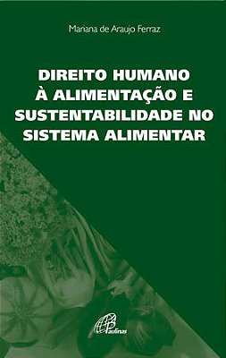 Direito Humano À Alimentação E Sustentabilidade No Sistema Alimentar