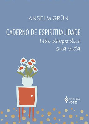 Caderno De Espiritualidade - Não Desperdice Sua Vida