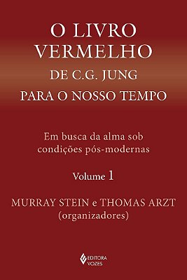 O Livro Vermelho De C. G. Jung Para O Nosso Tempo Vol. 1: Em Busca Da Alma Sob Condições Pós-Modernas