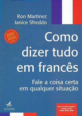 Como Dizer Tudo Em Francês - Fale A Coisa Certa Em Qualquer Situação
