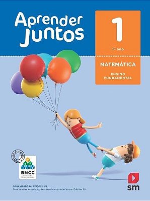 Aprender Juntos - Matematica - 1° Ano - Base Nacional Comum Curricular