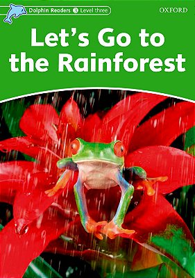 Let's Go To The Rainforests - Dolphin Readers - Level 3