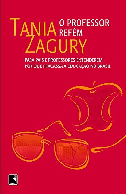 O Professor Refém: Por Que Fracassa A Educação No Brasil