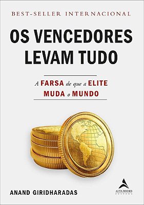 Os Vencedores Levam Tudo A Farsa De Que A Elite Muda O Mundo
