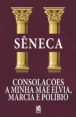 Consolações, A Minha Mãe Elvia, Marca E Polibio - Sêneca