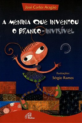 A Menina Que Inventou O Branco Invisível