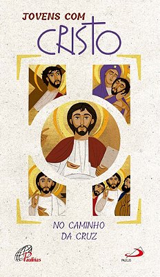 Jovens Com Cristo No Caminho Da Cruz/No Caminho Da Ressurreição