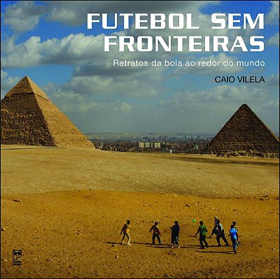 Futebol Sem Fronteiras Retratos Da Bola Ao Redor