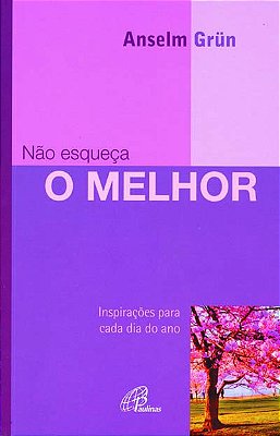 Não Esqueça O Melhor Inspirações Para Cada Dia Do Ano