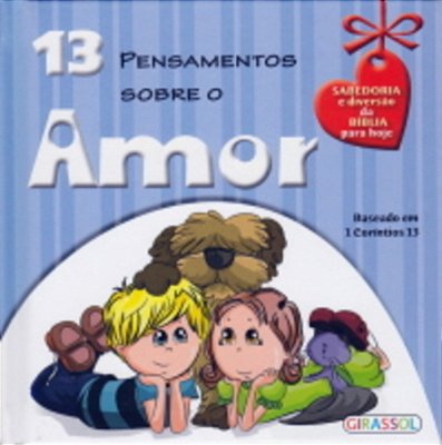 13 Pensamentos Sobre O Amor - Altas Idéias Para Pequenos Pensadores