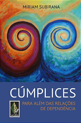 Cúmplices - Para Além Das Relações De Dependência