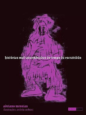 Histórias Mal-Assombradas Do Tempo Da Escravidão
