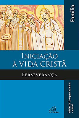 Iniciação À Vida Cristã - Perseverança Família