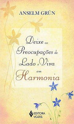 Deixe As Preocupações De Lado E Viva Em Harmonia