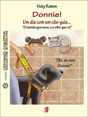 Donnie! Um Dia Com Um Cão-Guia... O Ouvido Que Ouve, E O Olho Que Vê