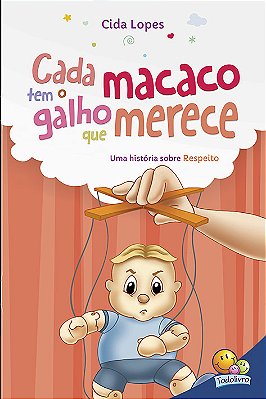 Aprendendo Valores: Cada Macaco Tem O Galho Que Merece (Respeito)