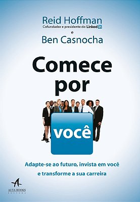 Comece Por Você Adapte-Se Ao Futuro, Invista Em Você E Transforme A Sua Carreira