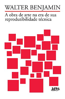 A Obra De Arte Na Era De Sua Reprodutibilidade Técnica