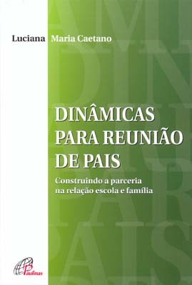 Dinâmicas Para Reunião De Pais Construindo A Parceria Na Relação Escola E Família