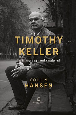Timothy Keller Sua Formação Espiritual E Intelectual