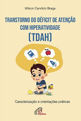 Transtorno Do Déficit De Atenção Com Hiperatividade (Tdah) Caracterização E Orientações Práticas