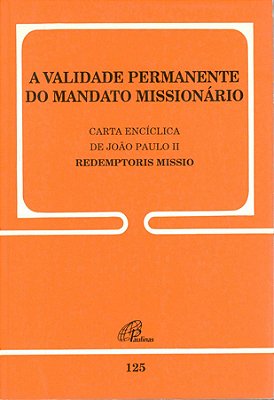 A Validade Permanente Do Mandato Missionário - 125 Redemptoris Missio