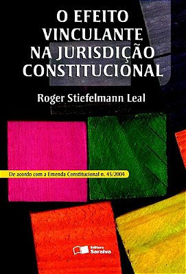 O Efeito Vinculante Na Jurisdição Constitucional - 1ª Edição De 2006