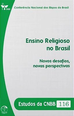 Ensino Religioso No Brasil: Novos Desafios, Novas Perspectivas - Estudos Da Cnbb 116