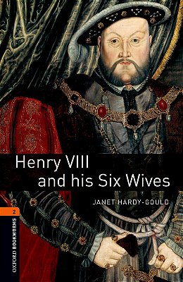 Henry VIII And His Six Wives - Oxford Bookworms Library - Level 2 - Third Edition