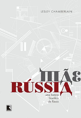 Mãe Rússia: Uma História Filosófica Da Rússia