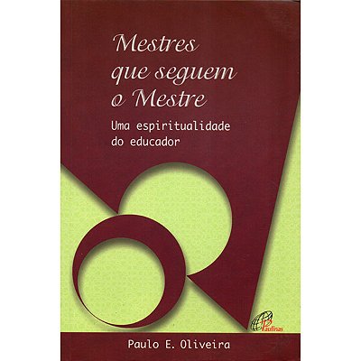 Mestres Que Seguem O Mestre Uma Espiritualidade Do Educador