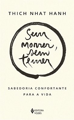 Sem Morrer, Sem Temer: Sabedoria Confortante Para A Vida