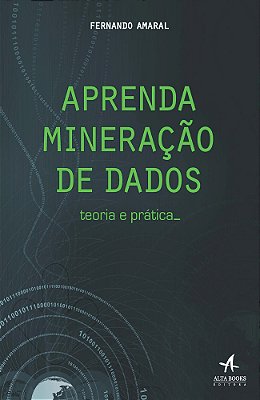 Aprenda Mineração De Dados Teoria E Prática
