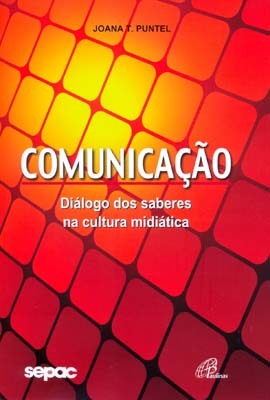 Comunicação Diálogo Dos Saberes Na Cultura Midiática