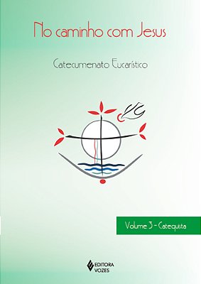 No Caminho Com Jesus - Vol. 3 Ctq Catecumenato Eucarístico