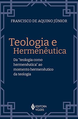 Teologia E Hermenêutica Da "Teologia Como Hermenêutica" Ao Momento Hermenêutico Da Teologia