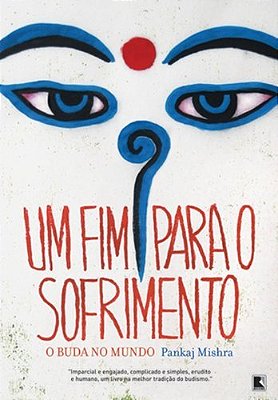 Um Fim Para O Sofrimento: O Buda No Mundo O Buda No Mundo