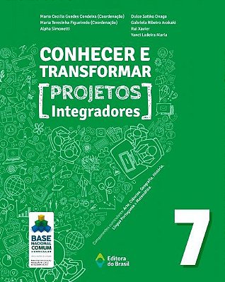 Conhecer E Transformar - Projetos Integradores 7 - 7º Ano - Ensino Fundamental II