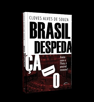Brasil Despedaçado Assim Como A Fênix, É Possível Renascer!